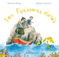 Ghislaine Roman et Marjorie Pourchet - Les poissons dorés.