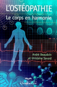 Ghislaine Savard et André Beaudoin - L'Osteopathie. Le Corps En Harmonie.