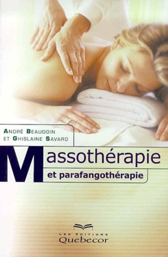 Ghislaine Savard et André Beaudoin - Massotherapie Et Parafangotherapie.