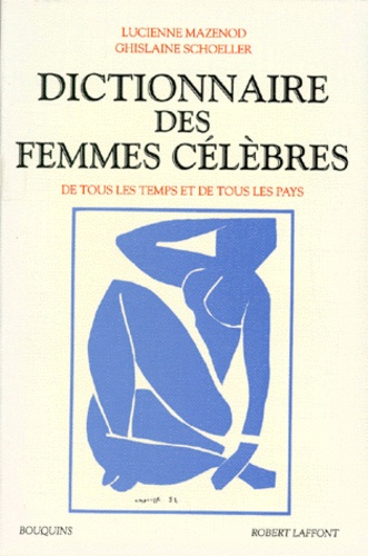 Ghislaine Schoeller et Lucienne Mazenod - Dictionnaire Des Femmes Celebres. De Tous Les Temps Et Tous Les Pays.