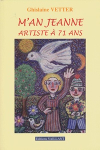 Ghislaine Vetter - M'an Jeanne, artiste à 71 ans.