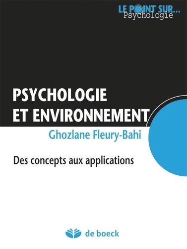 Ghozlane Fleury-Bahi - Psychologie et environnement - Des concepts aux applications.