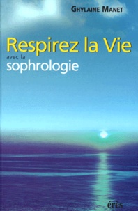 Ghylaine Manet - Respirez la vie avec la sophrologie.