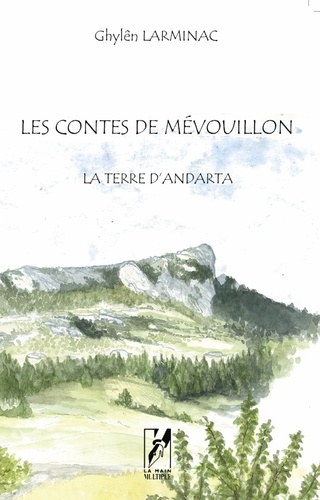 Les contes de Mévouillon. La terre d'Andarta