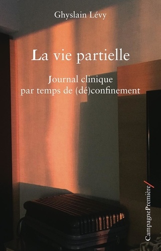Ghyslain Lévy - La Vie partielle - Journal clinique par temps de (dé)confinement.