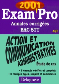 Ghyslaine Chevigny - Action Et Communication Administratives Bac Stt Etude De Cas. Annales Corrigees 2001.