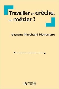 Ghyslaine Marchand Montanaro - Travailler en crèche, un métier ?.