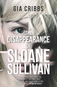 Gia Cribbs - The Disappearance Of Sloane Sullivan.