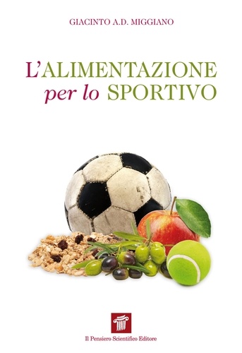 Giacinto A.D Miggiano - L'alimentazione per lo sportivo.