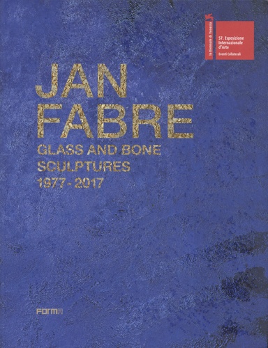 Jan Fabre. Glass and Bone Sculptures 1977-2017
