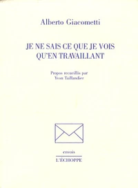 Je ne sais ce que je vois qu'en travaillant