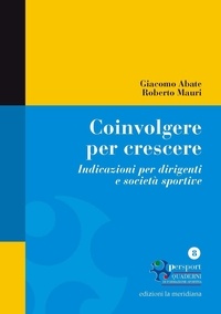 Giacomo Abate et Roberto Mauri - Coinvolgere per crescere. Indicazioni per dirigenti e società sportive (Quaderno n°8).