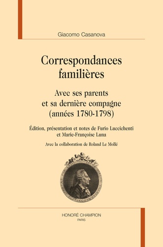 Correspondances familières. Avec ses parents et sa dernière compagne (années 1780-1798)