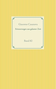 Giacomo Casanova - Erinnerungen aus galanter Zeit - Band 82.