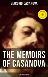 The Memoirs of Casanova (Illustrated Edition)