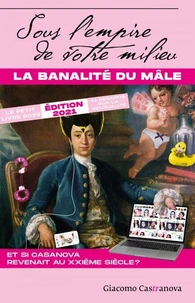 Sous l'empire de votre milieu : La banalité du mâle