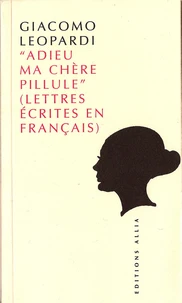 Adieu Ma Chere Pilule. Lettres Ecrites En Francais