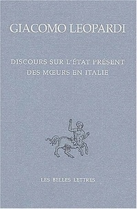 Giacomo Leopardi - Discours sur l'état présent des moeurs en Italie - Edition bilingue français-italien.