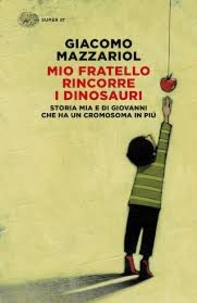 Giacomo Mazzariol - Mio fratello rincorre i dinosauri.