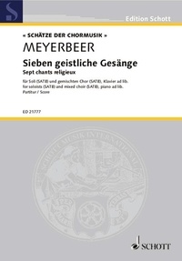 Giacomo Meyerbeer - Edition Schott  : Sept chants réligieux - Sept chants religieux. soloists (SATB) and mixed choir (SATB), piano ad libitum. Partition..