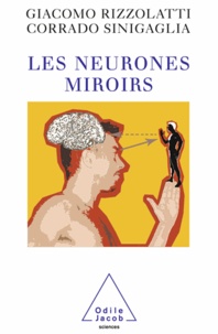 Giacomo Rizzolatti et Corrado Sinigaglia - Neurones miroirs (Les).