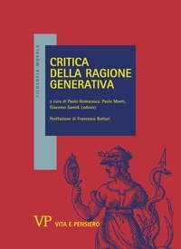Giacomo Samek Lodovici et Paolo Monti - Critica della ragione generativa.