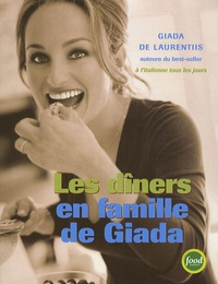 Giada De Laurentiis - Les dîners en famille de Giada.