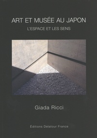 Giada Ricci - Art et musée au Japon - L'espace et les sens.