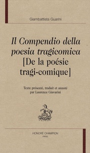 Giambattista Guarini - Il compendio della poesia tragicomica (De la poésie tragi-comique).
