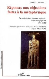 Giambattista Vico - Réponses aux objections faites à la métaphysique - De antiquissima Italorum sapientia, Liber metaphysicus (1711-1712).
