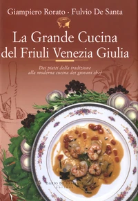 La Grande Cucina Del Friuli Venezia Giulia