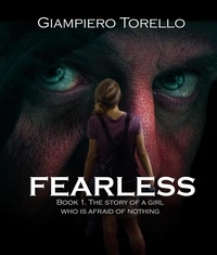  Giampiero Torello - Fearless - The story of a girl who is afraid of nothing - Fearless, #1.