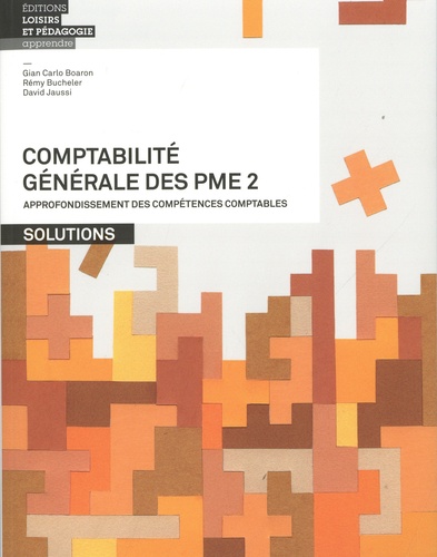 Comptabilité générale des PME. Tome 2, Approfondissement des compétences comptables - Solutions