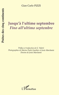 Gian Carlo Pizzi - Jusqu'à l'ultime septembre - Edition bilingue français-italien.