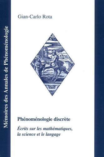 Gian-Carlo Rota - Phénoménologie discrète - Ecrits sur les mathématiques, la science et le langage.