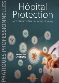 Gian Laurens - Hôpital Protection - Anticiper et gérer les actes violents.