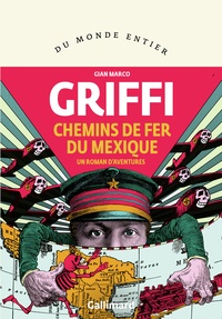 Gian Marco Griffi - Chemins de fer du Mexique - Un roman d'aventures.