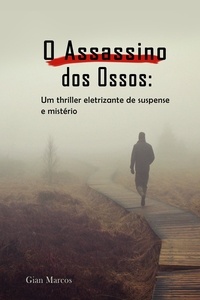  Gian Marcos - O Assassino dos Ossos:  Um thriller Eletrizante de Suspense e Mistério.