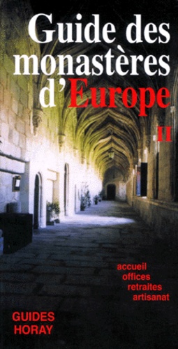 Gian-Maria Grasselli et Pietro Tarallo - Le Guide Des Monasteres D'Europe. Tome 2, Accueil, Offices, Retraites, Artisanat.