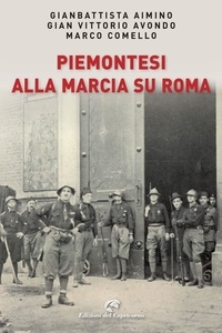 Gianbattista Aimino et Gian Vittorio Avondo - Piemontesi alla marcia su Roma.