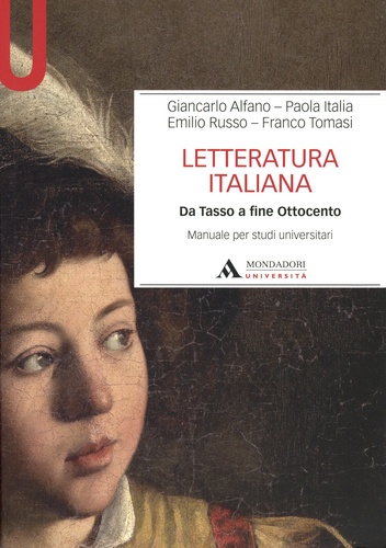 Giancarlo Alfano et Paola Italia - Letteratura italiana - Da Tasso a fineOttocento.