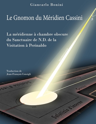 Le Gnomon du Méridien Cassini. La méridienne à chambre obscure du Sanctuaire de Notre-Dame de la Visitation à Perinaldo