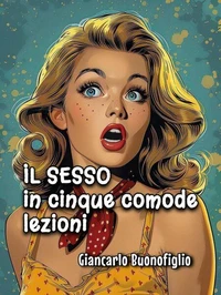 IL SESSO in cinque comode lezioni