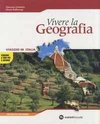 Giancarlo Corbellini et Chiara Ruffinengo - Vivere la geografia - Viaggio in Italia.