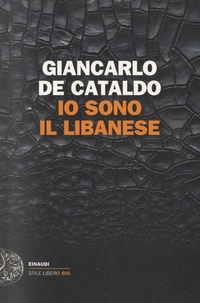 Giancarlo De Cataldo - Io sono il Libanese.