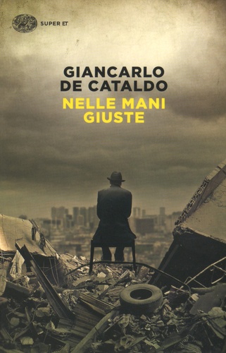 Giancarlo De Cataldo - Nelle mani giuste.