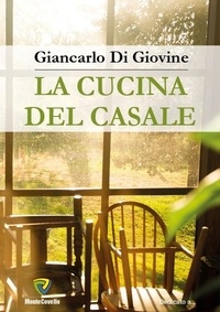 GIANCARLO DI GIOVINE - LA CUCINA DEL CASALE.