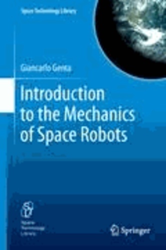 Giancarlo Genta - Introduction to the Mechanics of Space Robots.