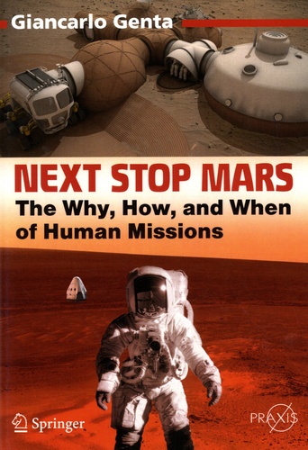 Next Stop Mars. The Why, How, and When of Human Missions