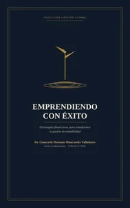 Emprendiendo con Éxito: Estrategias Financieras para Transformar tu Pasión en Rentabilidad